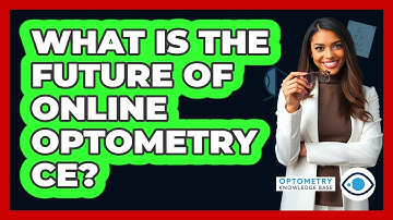 What Is The Future Of Online Optometry CE? - Optometry Knowledge Base