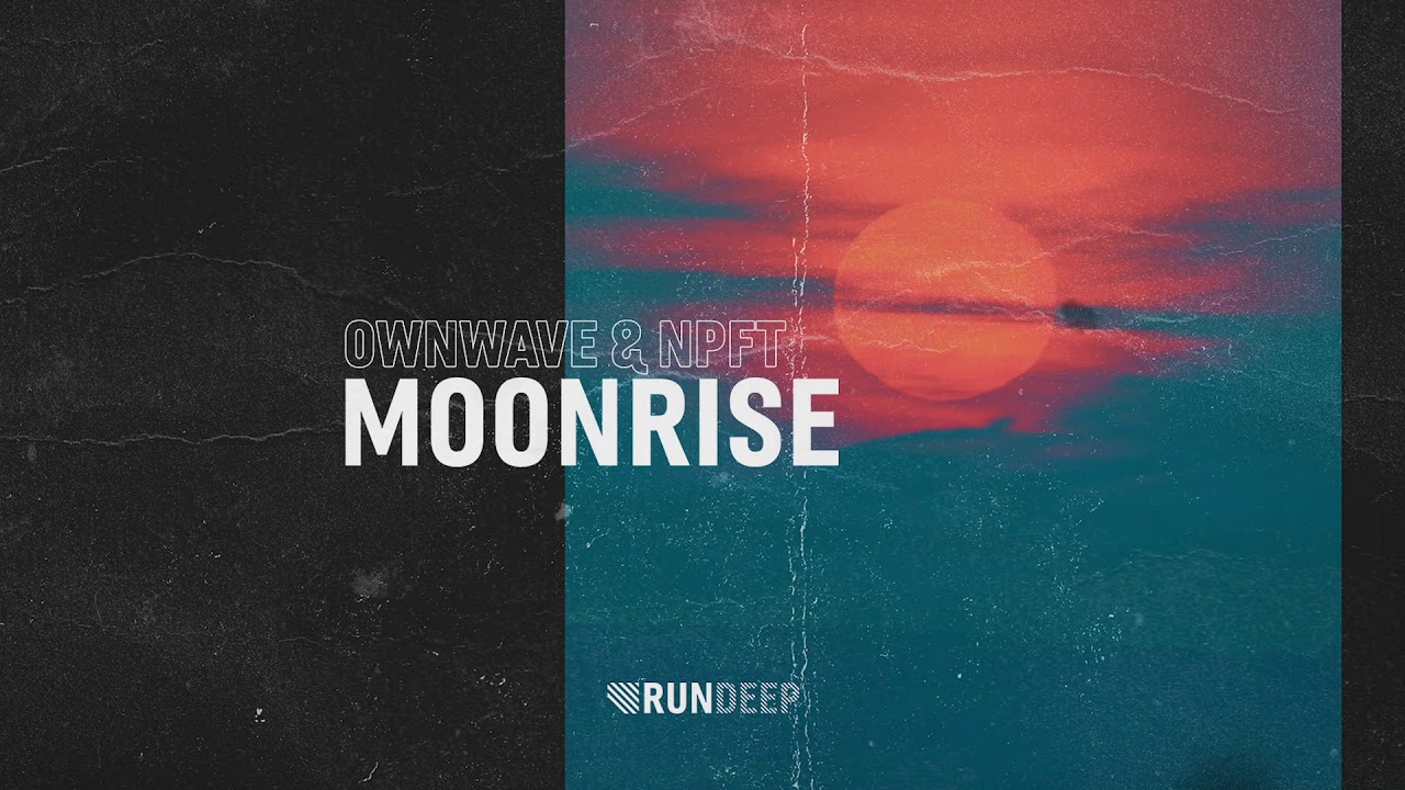 Watch OwnWave & NPFT - Moonrise on YouTube Watch OwnWave & NPFT - Moonrise on YouTube