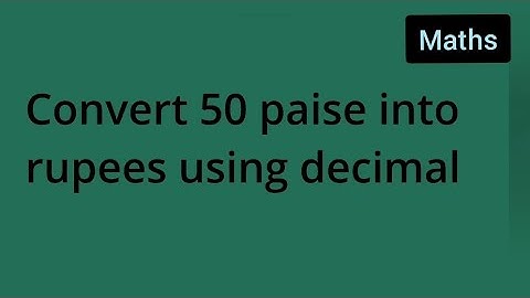 convert 50 paise into rupees using decimal