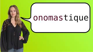 How to say 'onomastics' in French