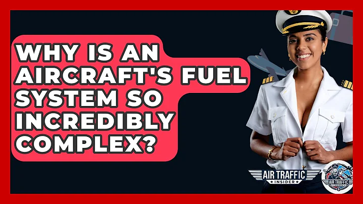 Why Is An Aircraft's Fuel System So Incredibly Complex? - Air Traffic Insider