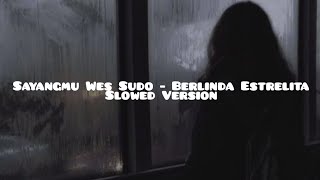 Sayangmu Wes Sudo - Berlinda Estrelita (Slowed Version)