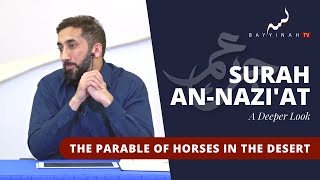 The Parable of Desert Horses - Nouman Ali Khan - A Deeper Look Series -Surah An-Nazi