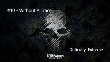 Ghost Recon Breakpoint - #10 Without a Trace [Extreme][Solo]