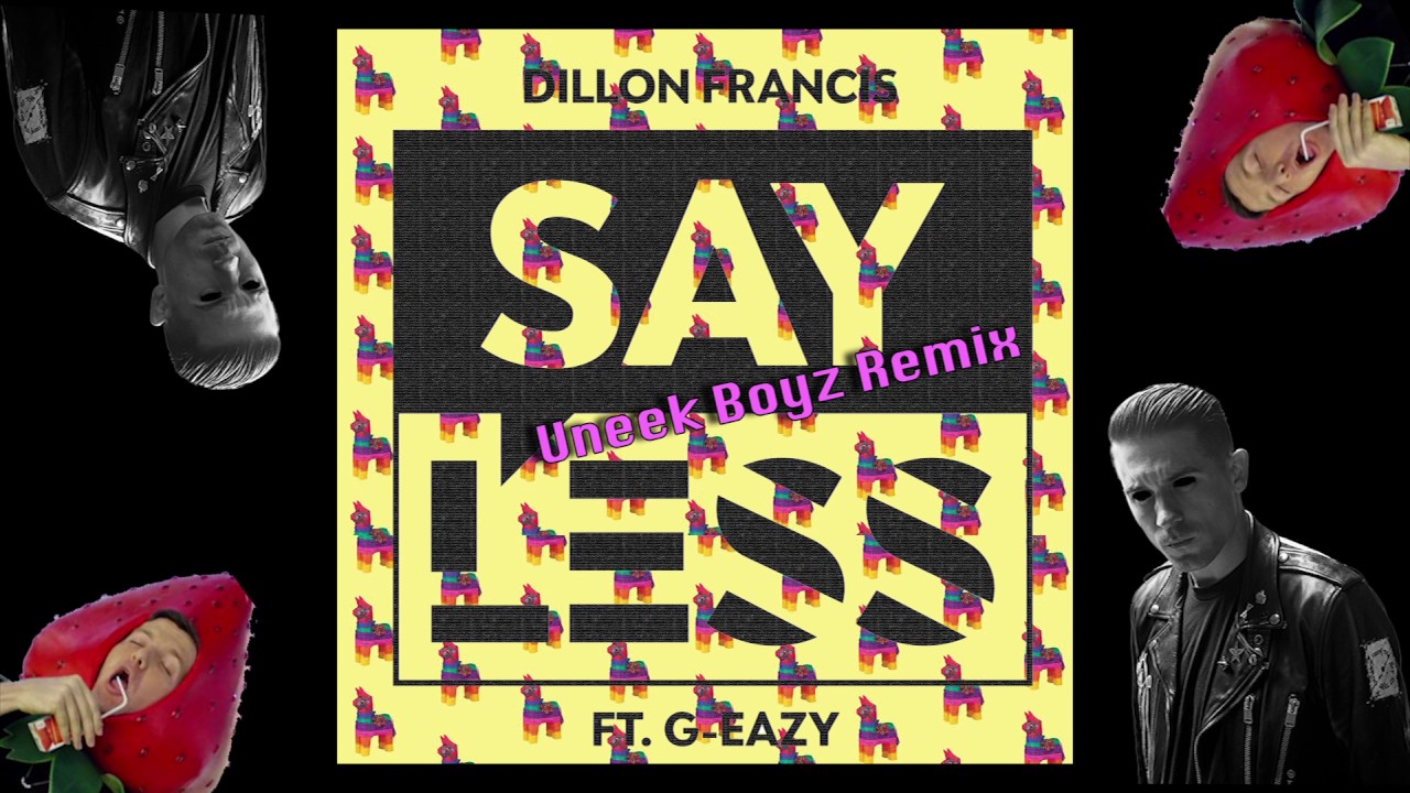 Dillon Francis - Say Less ft. G-Eazy (Uneek Boyz Remix)