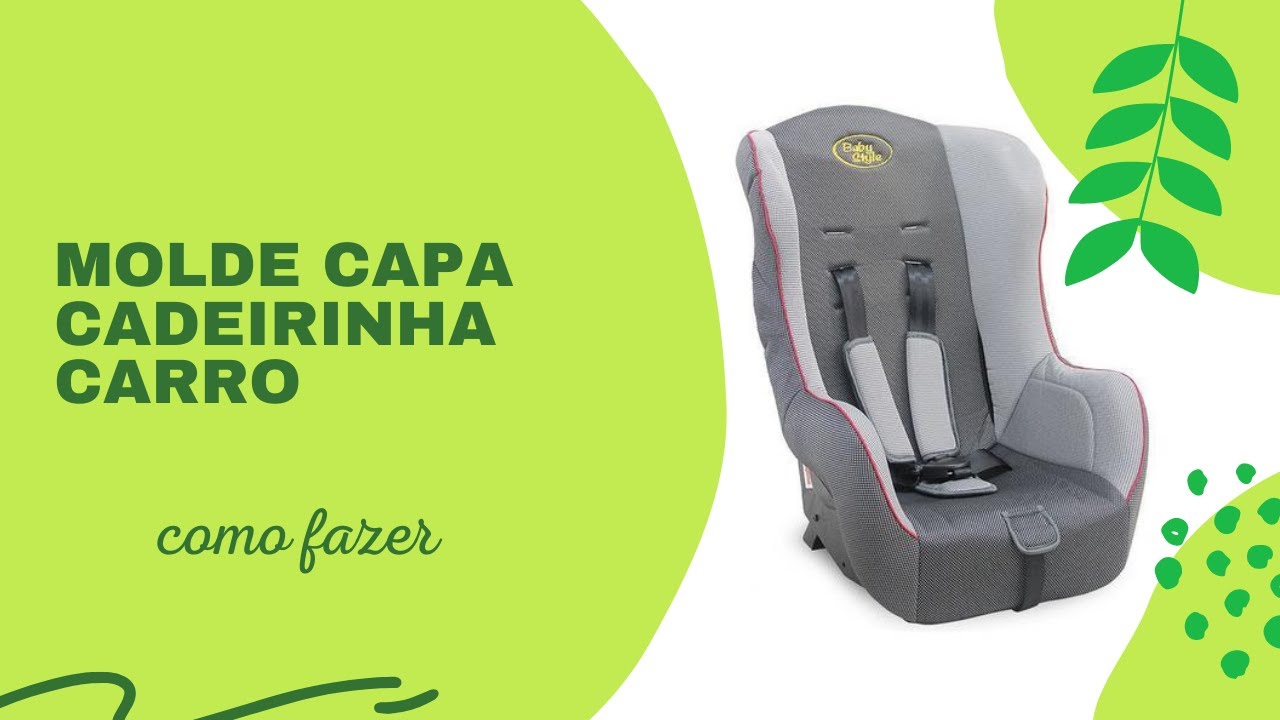 MOLDE DE CAPA PRA CADEIRINHA (INFANTIL) DE CARRO .como fazer