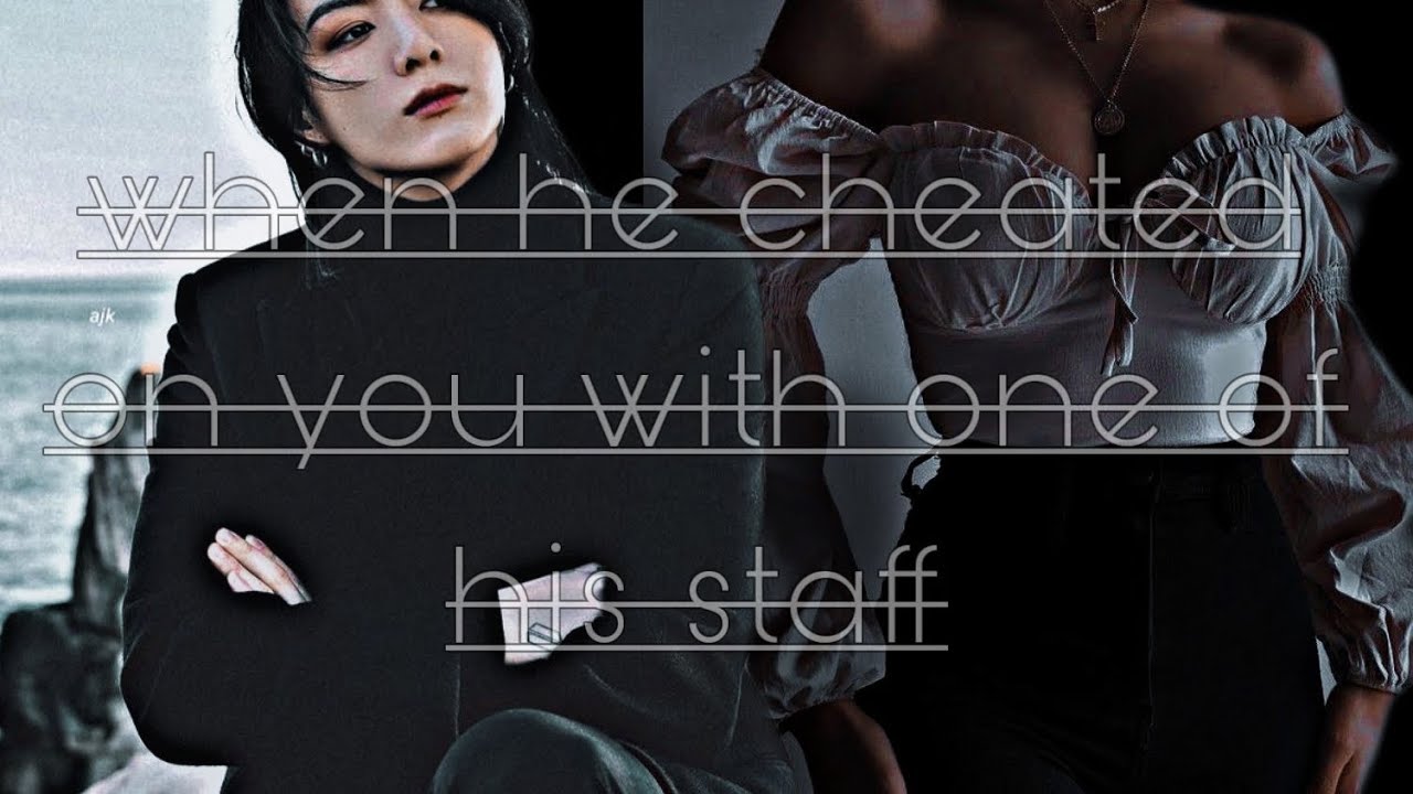 bts jungkook cheating on you (2/3)