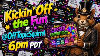 🎉 SUPER CURSED UNBIRTHDAY MARATHON KICK-OFF! 🎉 | Cards Against Humanity LIVE! | July 31 • 6PM PDT