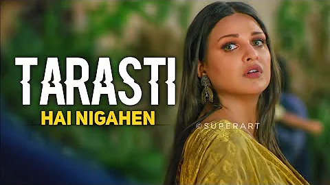 tarasti hai nigahen, galat fehmi full song, tarasti hai nigahen meri takti hai , tarasti hai nigahe