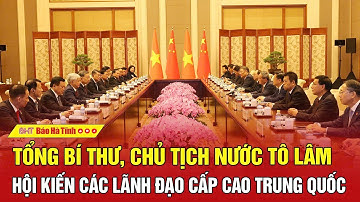 Tổng Bí thư, Chủ tịch nước Tô Lâm hội kiến các lãnh đạo cấp cao Trung Quốc