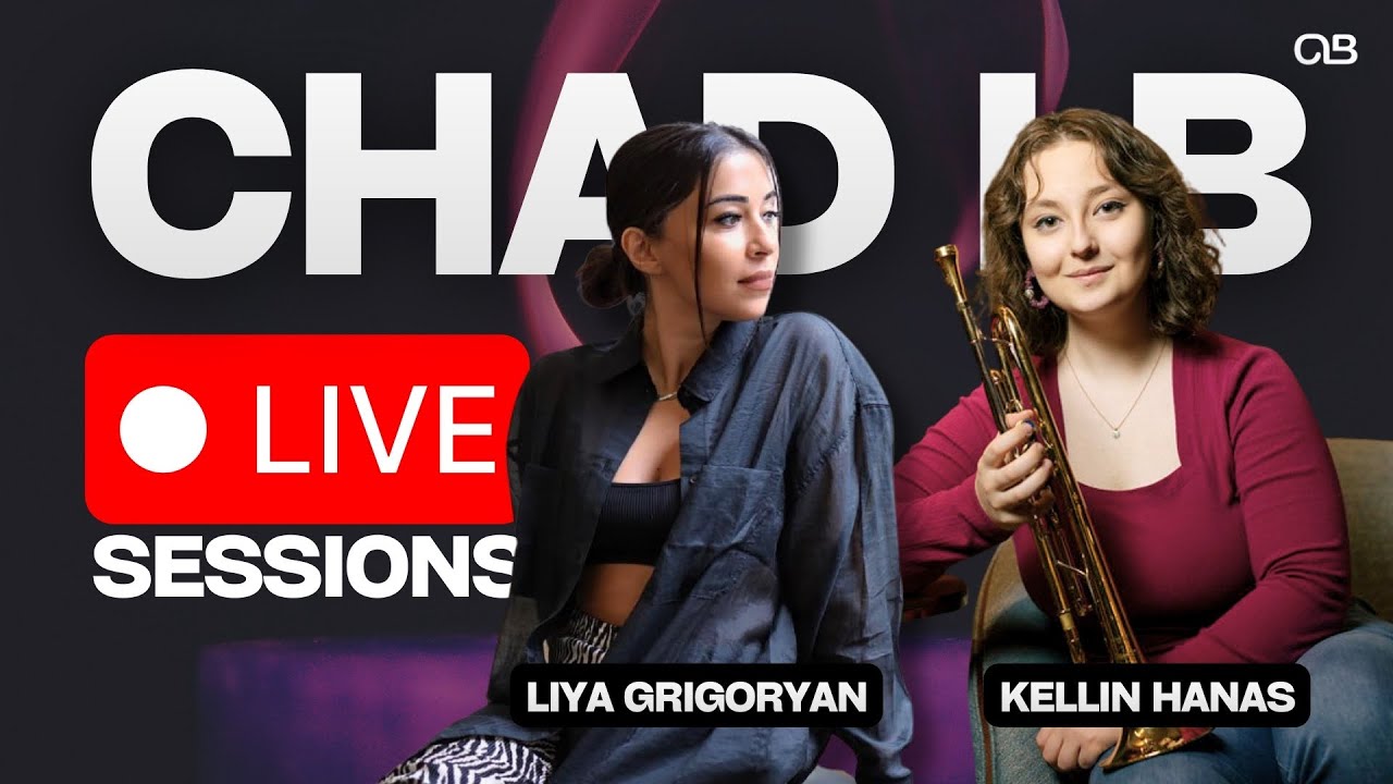 Chad LB Live Sessions: Feat. Kellin Hanas and Liya Grigoryan