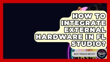 How To Integrate External Hardware In FL Studio? - Music Producer Mastery