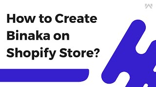UVdesk - How to Set-Up Binaka on Shopify Store?