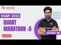 SNAP - 2025 | QUANT Marathon – 5 | Fast Calculation, Shortcuts & High-Scoring Question Practice!