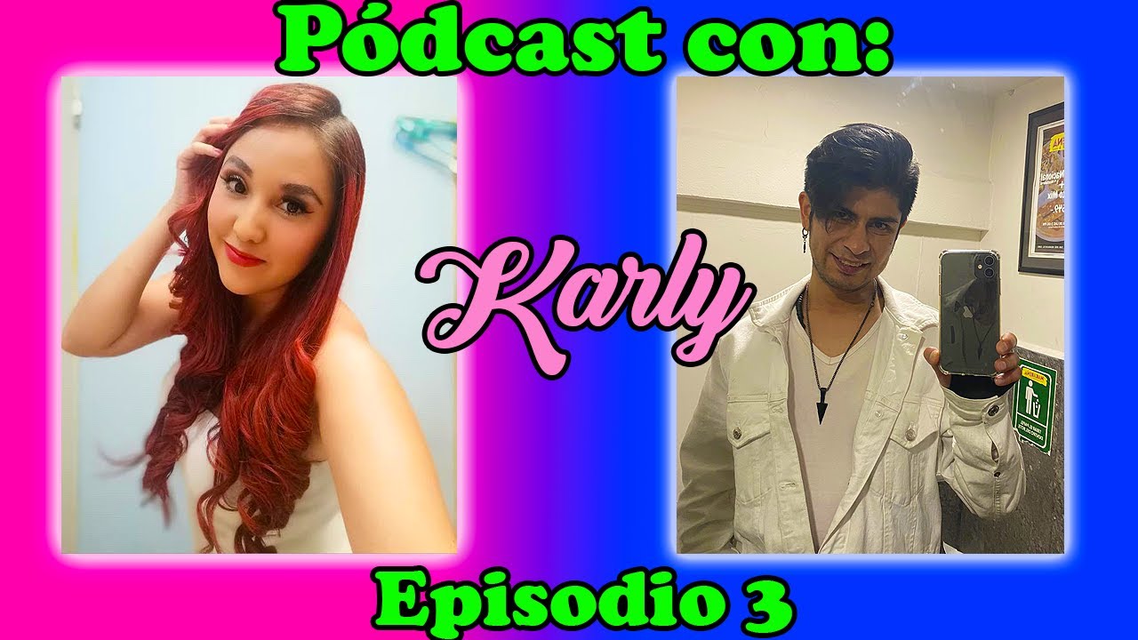 #Pódcast Episodio 3 con KARLY - YouTube