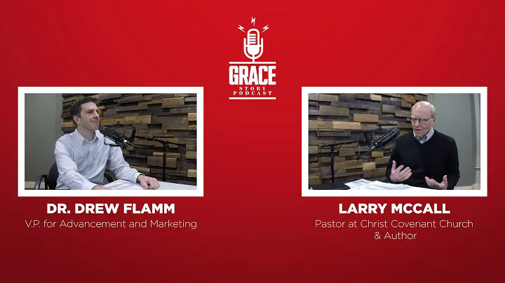 Grace Story Podcast - Episode 29: Larry McCall