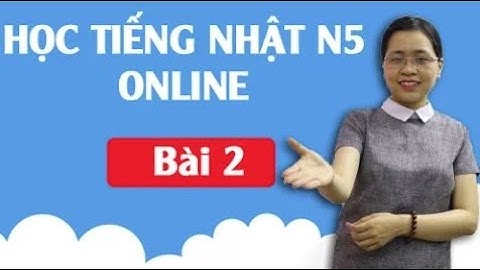 Học tiếng Nhật sơ cấp N5 Online - Bài 2 Âm ghép Âm ngắt Trường âm trong bảng Hiragana