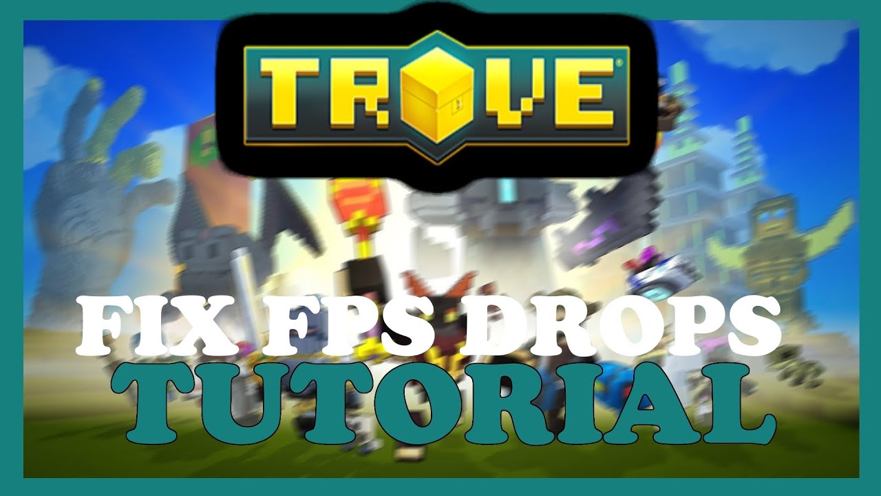 Trove – How to Fix Fps Drops & Stuttering – Complete Tutorial - YouTube