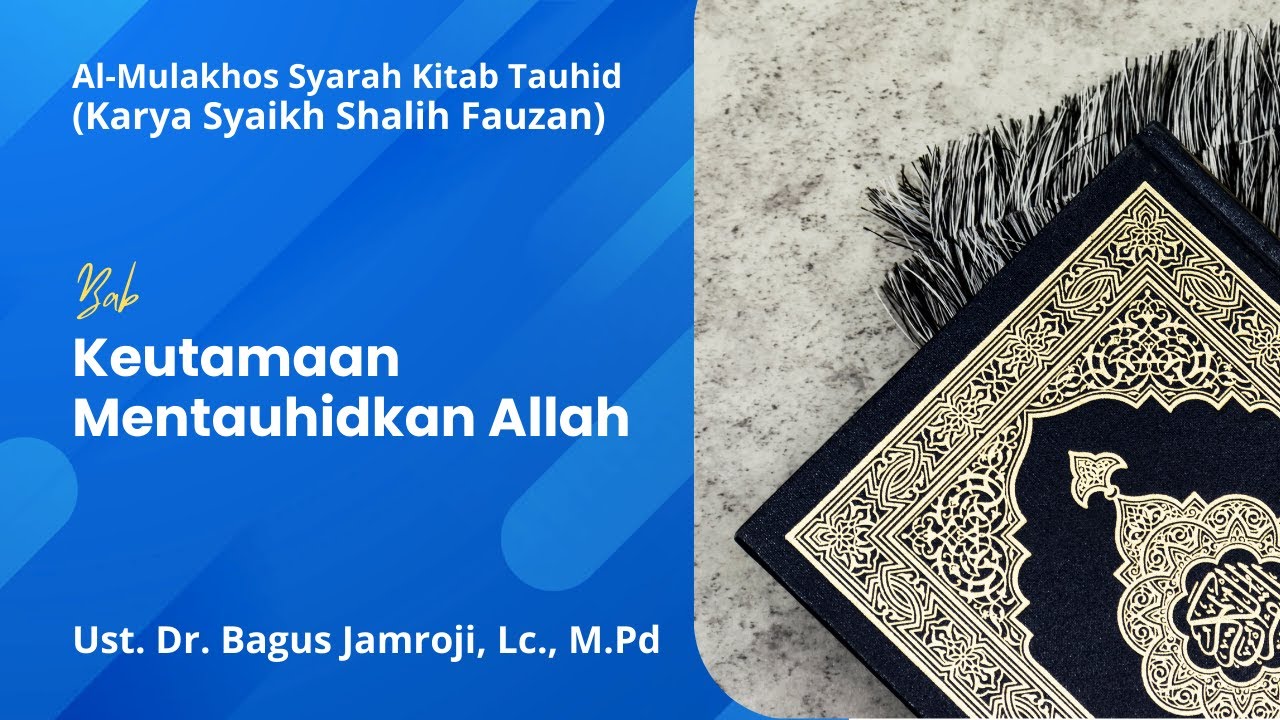 Keutamaan Orang-orang yang Mentauhidkan Allah - Ust. Dr. Bagus Jamroji, hafidzhahullahu taala