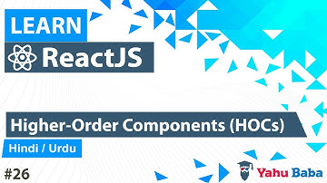ReactJS Higher Order Component Tutorial in Hindi / Urdu