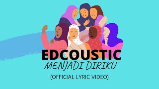 EDCOUSTIC - MENJADI DIRIKU (OFFICIAL LYRIC VIDEO) chords