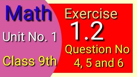 Class 9 Maths Unit 1 Ex 1.2 Q No.4, 5 & 6
