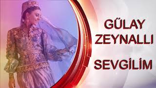 Gülay Zeynallı - Sevgilim  (Official Music)