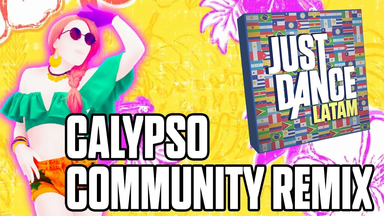Calypso Community Remix Just Dance LATAM YouTube