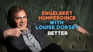 Watch Engelbert Humperdinck Better feat Louise Dorsey video