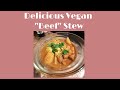 Delicious Vegan &quot;Beef&quot; Stew