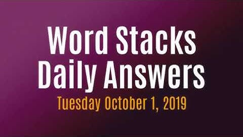 Word Stacks Daily Puzzle October 1 2019 | Word Stacks Daily Answers