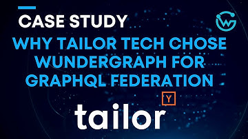 Why Tailor Tech chose WunderGraph for GraphQL Federation