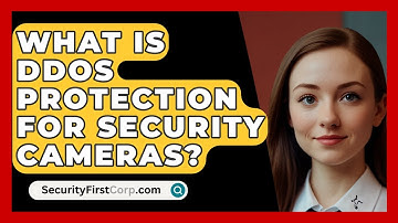 What Is DDoS Protection For Security Cameras? - SecurityFirstCorp.com