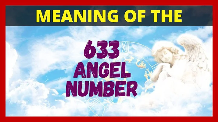 Le Nombre Angélique 633 - Signification et Symbolisme 🔥