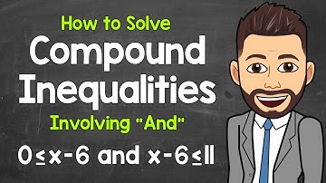 How to Solve Compound Inequalities Involving "And" | Math with Mr. J