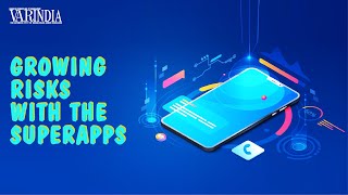 The growth of Super Apps might invite newer threats to banking customers