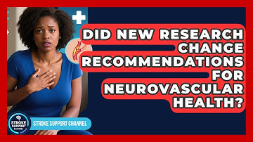 Did New Research Change Recommendations for Neurovascular Health? | Stroke Support Channel