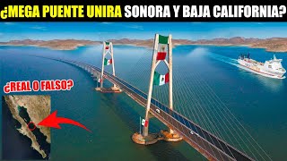 ¿MEXICO CONSTRUIRA MEGA PUENTE QUE UNIRA A SONORA Y BAJA CALIFORNIA?