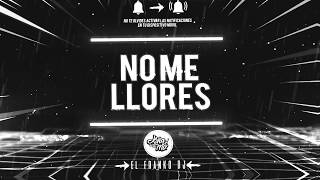 No Me Llores Remix El Franko Dj