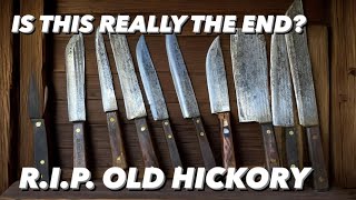 Old Hickory Knives Is this really the end?