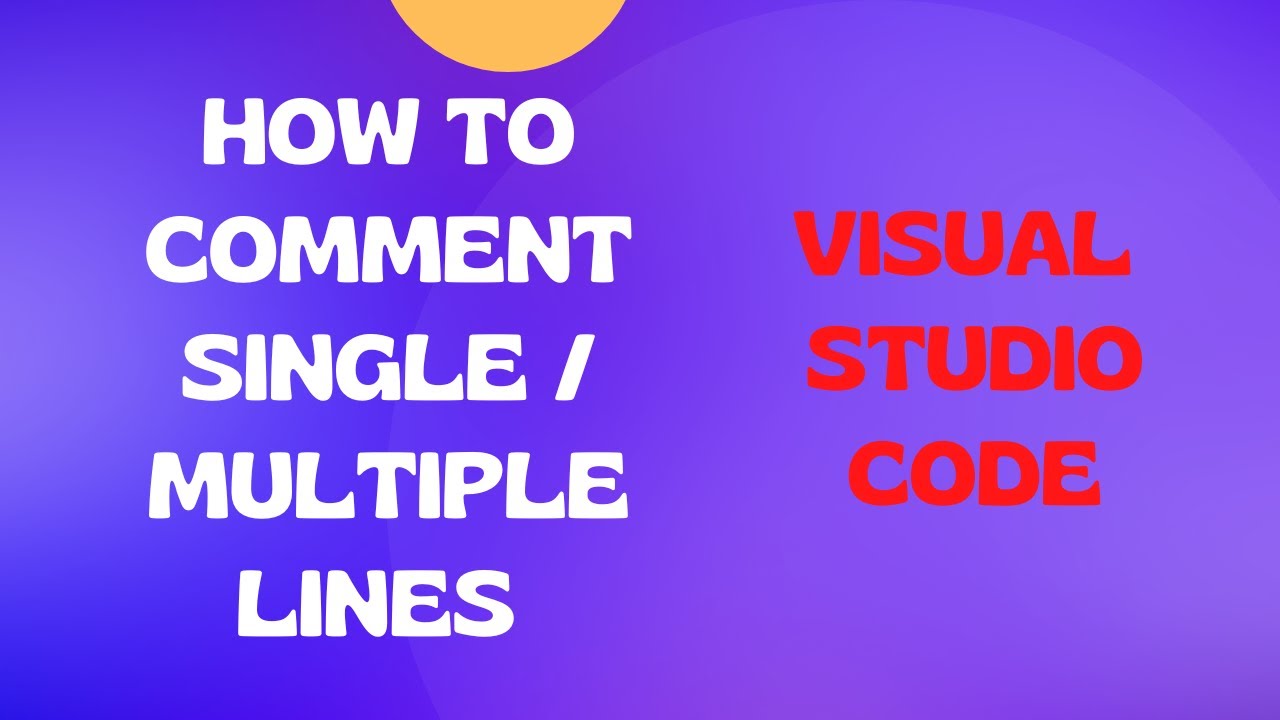 How to Comment Single or Multiple Lines in Visual Studio Code Editor -  YouTube