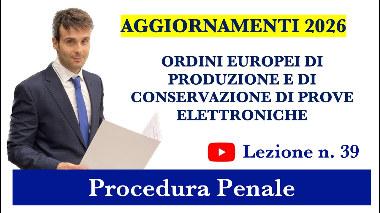 Procedura Penale, Lezione n.39: Ordini europei di produzione e conservazione di prove elettroniche