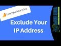 How To Exclude Your IP Address From Google Analytics Data | Static & Dynamic IPs