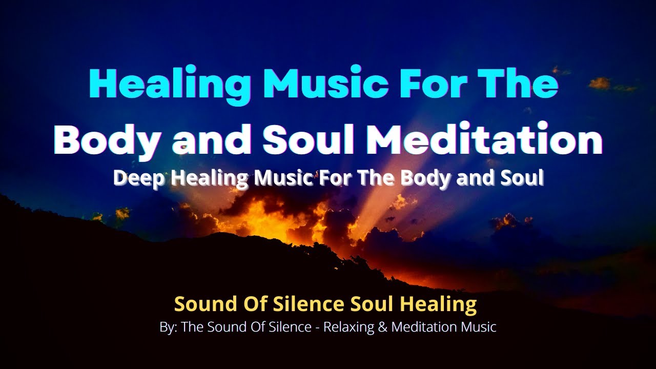 Healing Music For The Body and Soul Meditation || Deep Soul Healing ...