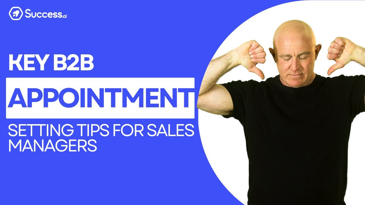Key B2B appointment setting tips for sales managers | Success.ai - YouTube