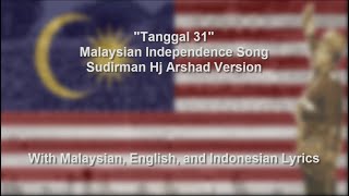 Lagu Tanggal 31 Ogos - Malaysian Independence Song - Sudirman Bin Arsad Version - With Lyrics
