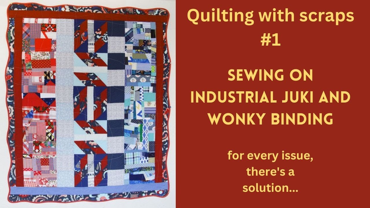 Quilting with scraps #1: sewing on industrial Juki and wonky binding