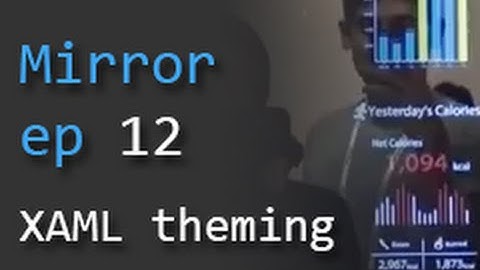 Smart Mirror ep 12 - XAML and theming