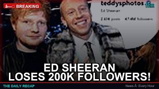 Ed Sheeran LOSES 200K Followers After Tour COLLAPSE