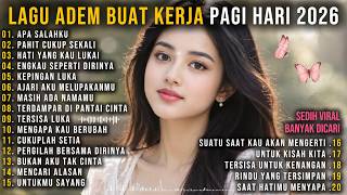 🎶LAGU ADEM PAGI HARI UNTUK KERJA 2026 | LAGU TERBAIK UNTUK KERJA 1 JAM FULL ALBUM 